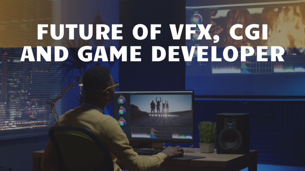 5+ Best keys Future of CGI and VFX and Game Developer