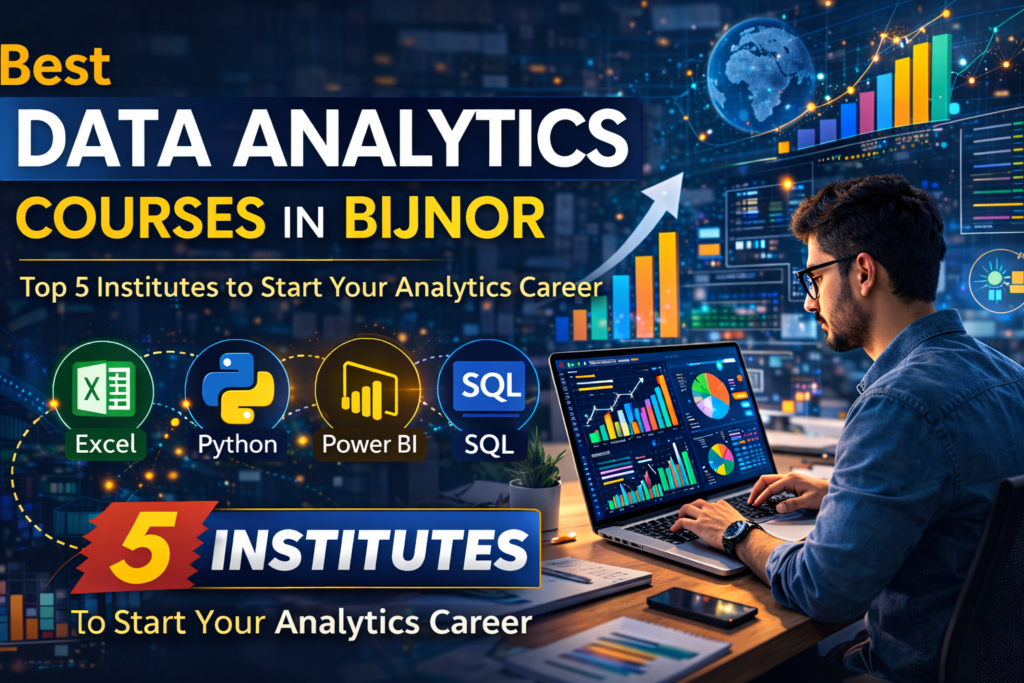Best Data Analytics Courses in Bijnor – Top 5 Institutes to Start Your Analytics Career