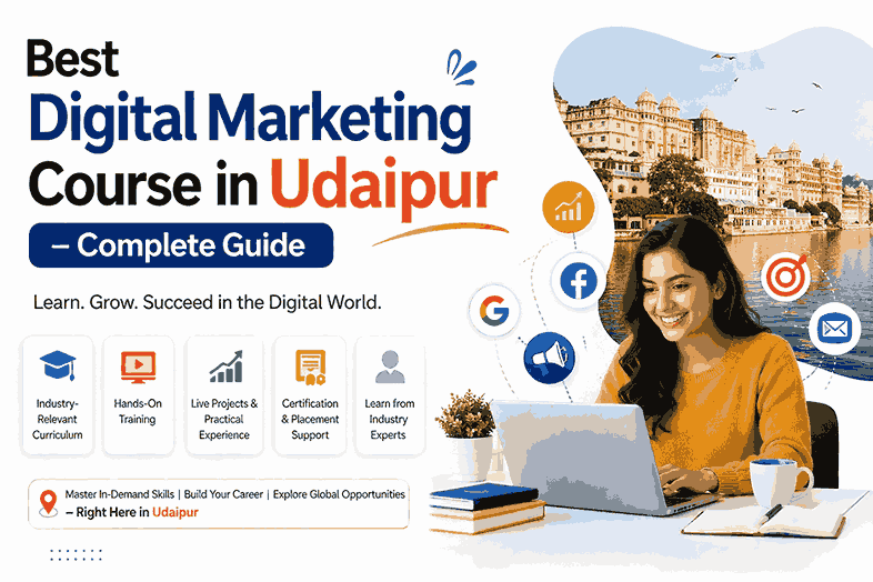 Best Digital Marketing Course in Udaipur – Complete Guide
