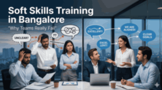 Soft Skills Training in Bangalore: The Real Reason Teams Fail